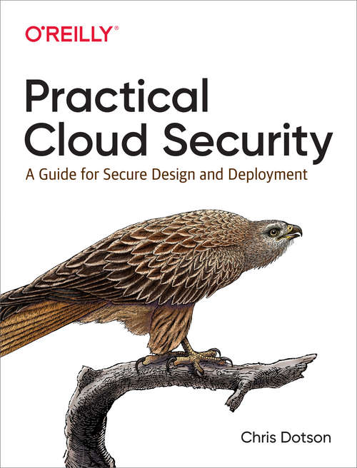 Book cover of Practical Cloud Security: A Guide for Secure Design and Deployment