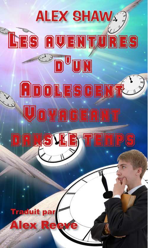 Book cover of Les Aventures D'un Adolescent Voyageant Dans Le Temps