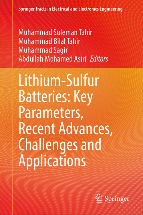 Book cover of Lithium-Sulfur Batteries: Key Parameters, Recent Advances, Challenges and Applications (2024) (Springer Tracts in Electrical and Electronics Engineering)