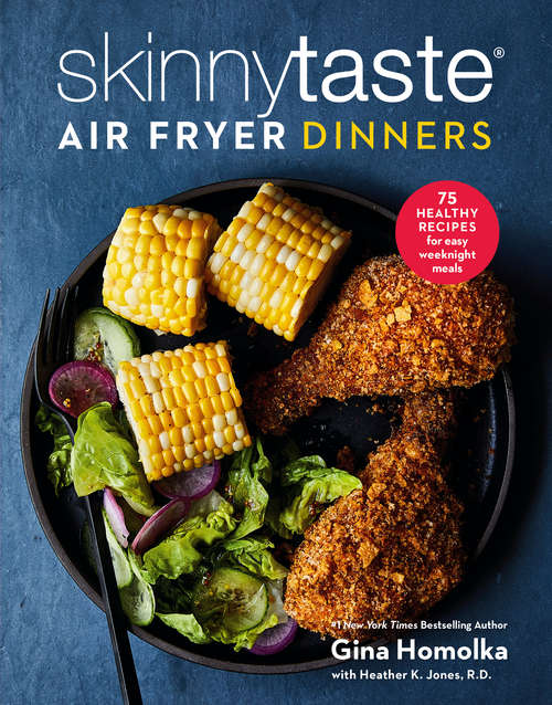 Book cover of Skinnytaste Air Fryer Dinners: 75 Healthy Recipes for Easy Weeknight Meals: A Cookbook