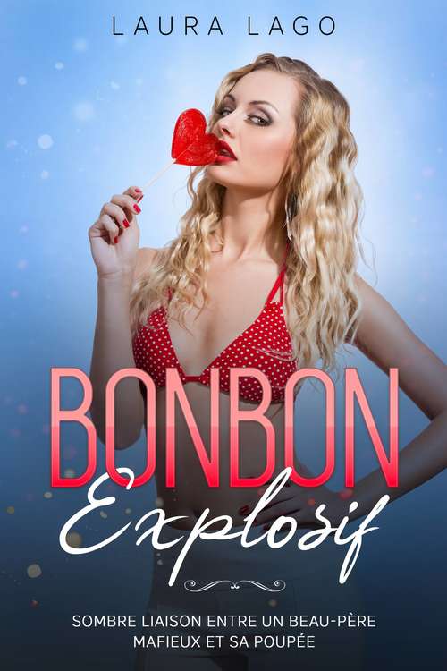 Book cover of Bonbon explosif: Sombre liaison entre un Beau-père mafieux et sa Poupée