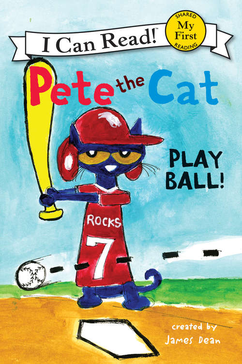 Book cover of Pete the Cat: Play Ball! (My First I Can Read)
