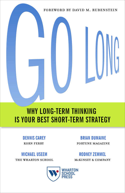 Book cover of Go Long: Why Long-Term Thinking Is Your Best Short-Term Strategy