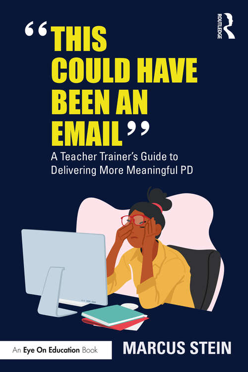 Book cover of This Could Have Been an Email: A Teacher Trainer's Guide to Delivering More Meaningful PD