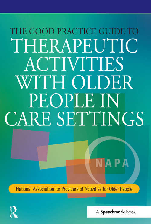 Book cover of The Good Practice Guide to Therapeutic Activities with Older People in Care Settings (Speechmark Editions)