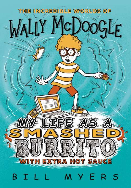 Book cover of My Life as a Smashed Burrito with Extra Hot Sauce (The\incredible Worlds Of Wally Mcdoogle Ser. #1)