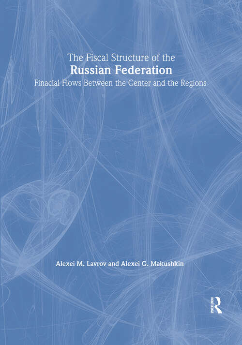 Book cover of The Fiscal Structure of the Russian Federation: Financial Flows Between the Center and the Regions