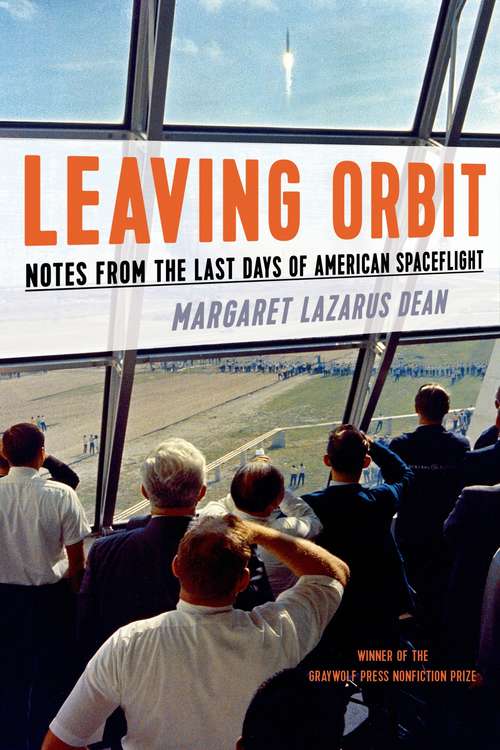 Book cover of Leaving Orbit: Notes from the Last Days of American Spaceflight