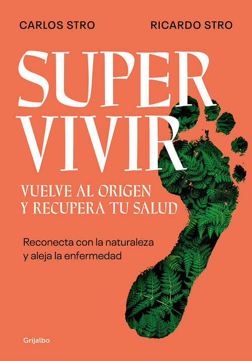 Book cover of Supervivir. Vuelve al origen y recupera tu salud: Reconecta con la naturaleza y aleja la enfermedad