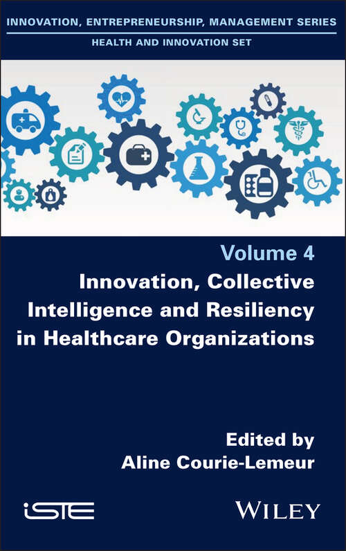 Book cover of Innovation, Collective Intelligence and Resiliency in Healthcare Organizations