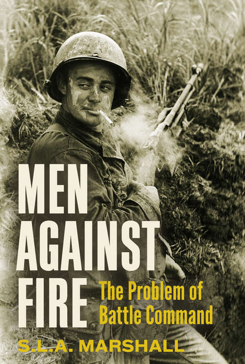 Book cover of Men Against Fire: The Problem of Battle Command