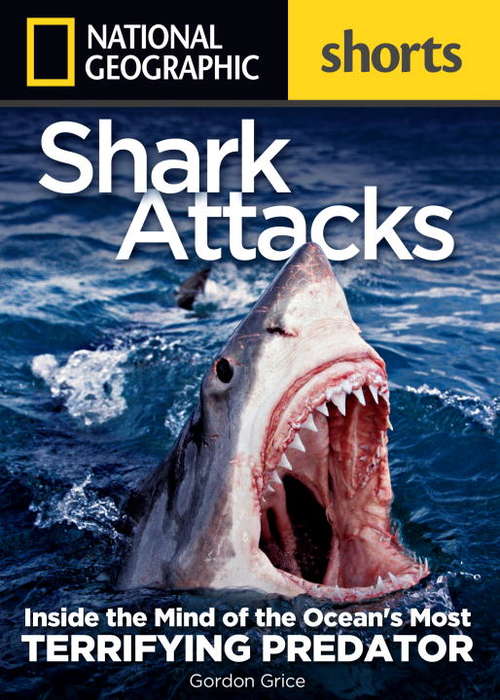 Book cover of Shark Attacks: Inside the Mind of the Ocean's Most Terrifying Predator