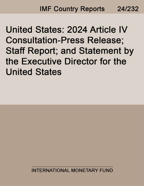 Book cover of United States: 2024 Article Iv Consultation-press Release; Staff Report; And Statement By The Executive Director For The United States (Imf Staff Country Reports)