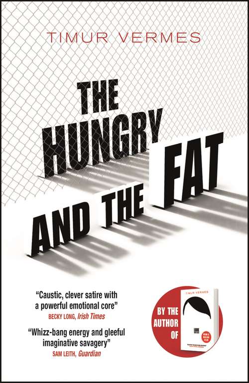 Book cover of The Hungry and the Fat: A bold new satire by the author of LOOK WHO'S BACK