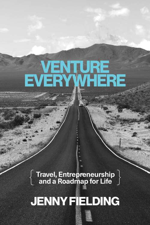 Book cover of Venture Everywhere: Travel, Entrepreneurship and a Roadmap for Life