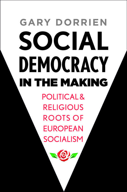 Book cover of Social Democracy in the Making: Political and Religious Roots of European Socialism