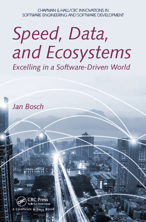 Book cover of Speed, Data, and Ecosystems: Excelling in a Software-Driven World (Chapman & Hall/CRC Innovations in Software Engineering and Software Development Series)