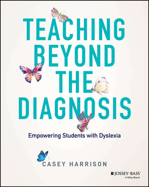 Book cover of Teaching Beyond the Diagnosis: Empowering Students with Dyslexia