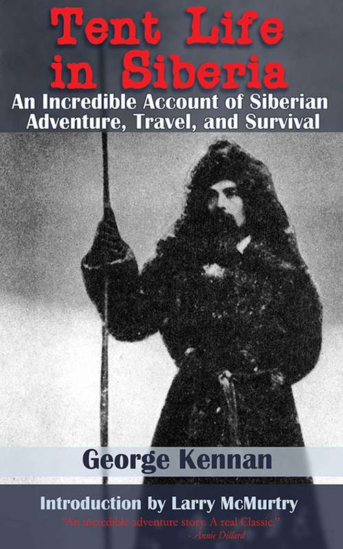 Book cover of Tent Life in Siberia: An Incredible Account of Siberian Adventure, Travel, and Survival (Proprietary)