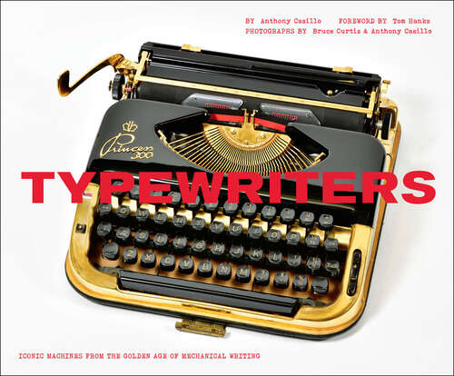 Book cover of Typewriters: Iconic Machines from the Golden Age of Mechanical Writing