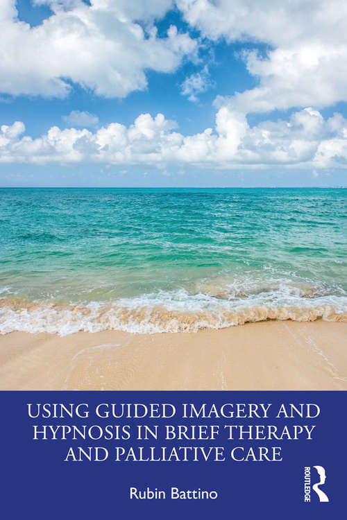 Book cover of Using Guided Imagery and Hypnosis in Brief Therapy and Palliative Care