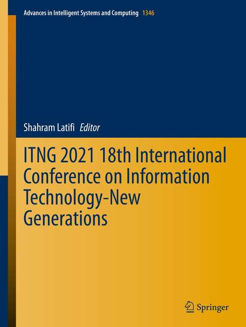 Book cover of ITNG 2021 18th International Conference on Information Technology-New Generations (1st ed. 2021) (Advances in Intelligent Systems and Computing #1346)