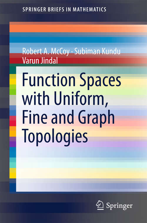 Book cover of Function Spaces with Uniform, Fine and Graph Topologies (Springerbriefs In Mathematics)