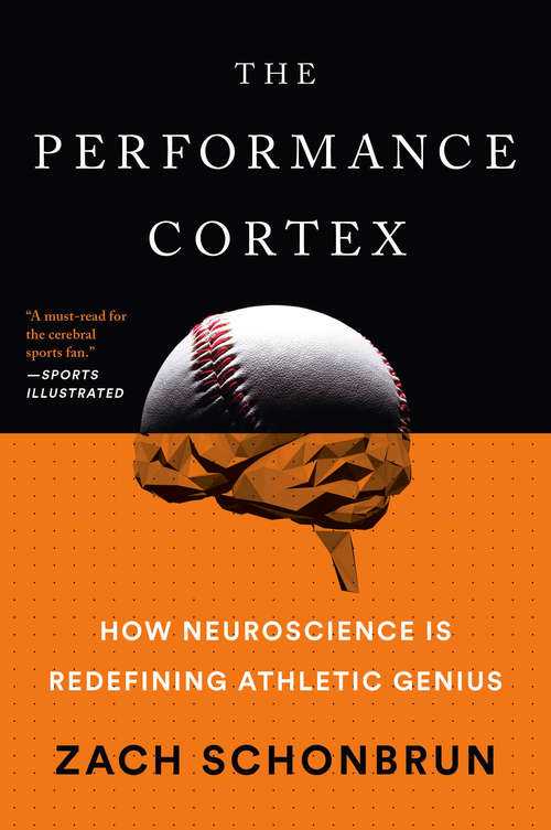 Book cover of The Performance Cortex: How Neuroscience Is Redefining Athletic Genius