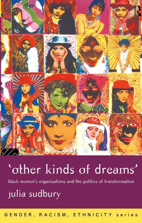 Book cover of 'Other Kinds of Dreams': Black Women's Organisations and the Politics of Transformation (Gender, Racism, Ethnicity)