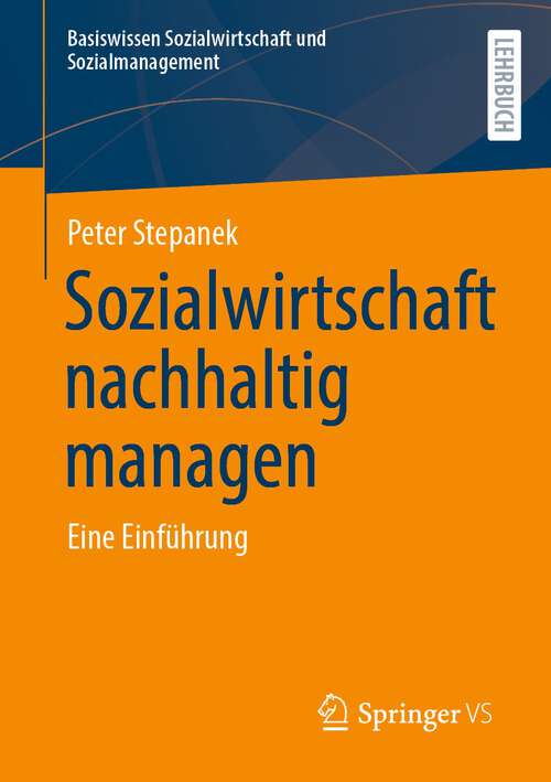 Book cover of Sozialwirtschaft nachhaltig managen: Eine Einführung (1. Aufl. 2022) (Basiswissen Sozialwirtschaft und Sozialmanagement)