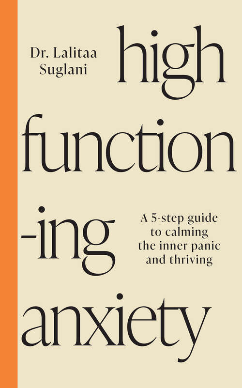 Book cover of High-Functioning Anxiety: A 5-Step Guide to Calming the Inner Panic and Thriving