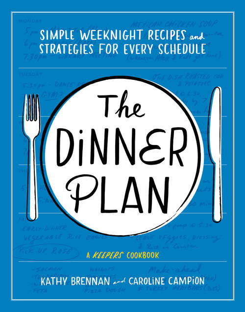 Book cover of The Dinner Plan: Simple Weeknight Recipes and Strategies for Every Schedule (Keepers Cookbooks)
