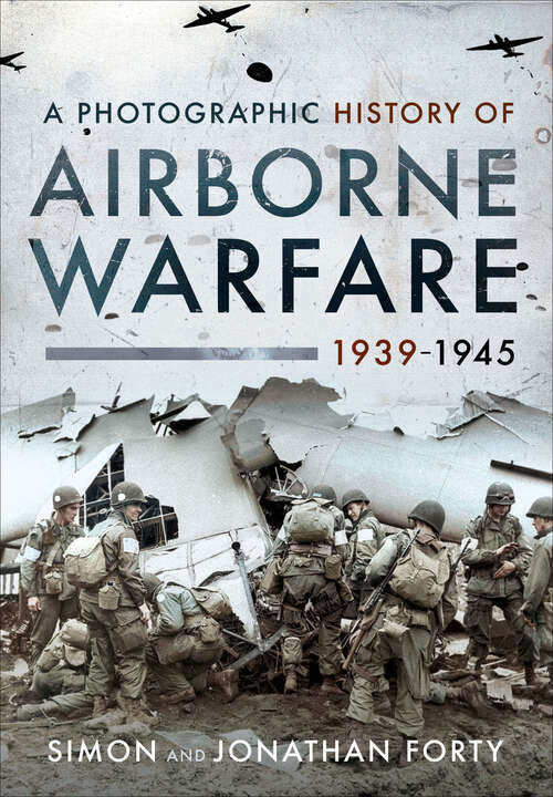 Book cover of A Photographic History of Airborne Warfare, 1939–1945