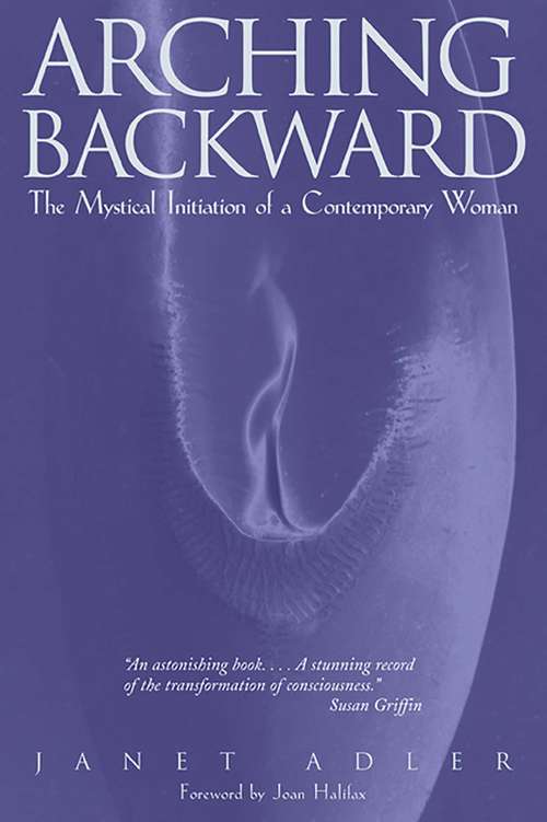 Book cover of Arching Backward: The Mystical Initiation of a Contemporary Woman