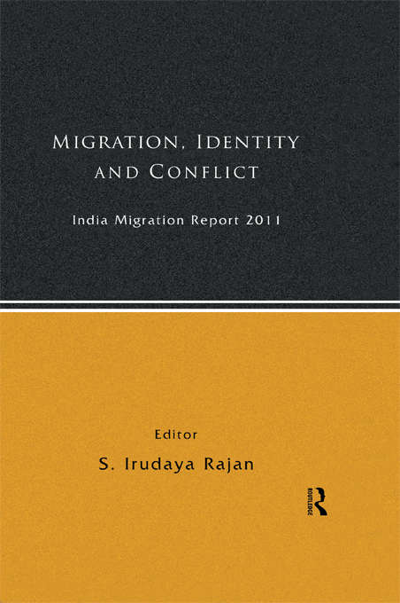 Book cover of India Migration Report 2011: Migration, Identity and Conflict (India Migration Report)