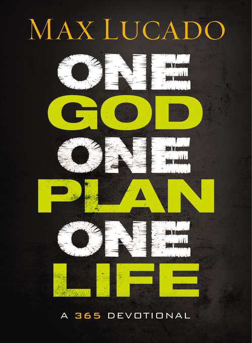 Book cover of One God, One Plan, One Life: A 365 Devotional