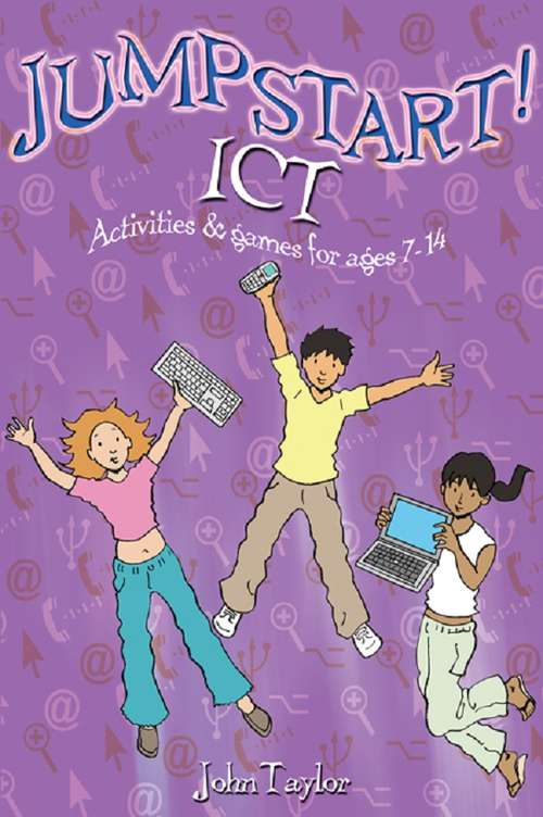 Book cover of Jumpstart! ICT: ICT activities and games for ages 7-14 (Jumpstart)