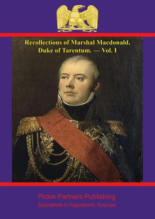Book cover of Recollections of Marshal Macdonald, Duke of Tarentum. — Vol. I (Recollections of Marshal Macdonald, Duke of Tarentum #1)