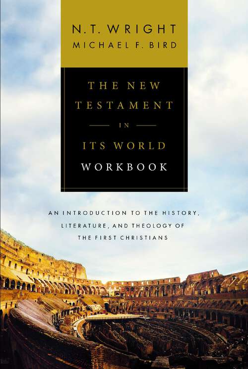 Book cover of The New Testament in Its World Workbook: An Introduction to the History, Literature, and Theology of the First Christians
