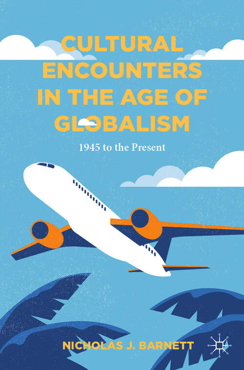 Book cover of Cultural Encounters in the Age of Globalism: 1945 to the Present