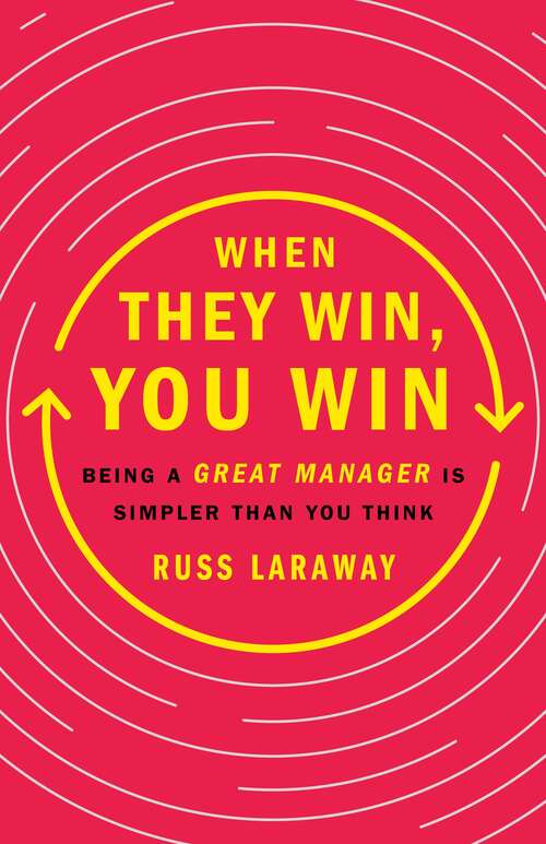 Book cover of When They Win, You Win: Being a Great Manager Is Simpler Than You Think