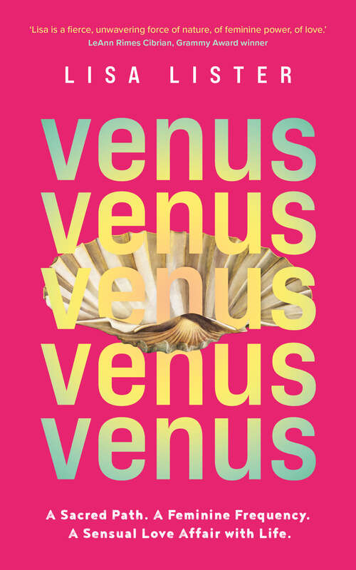 Book cover of Venus: A Sacred Path. A Feminine Frequency. A Sensual Love Affair with Life.