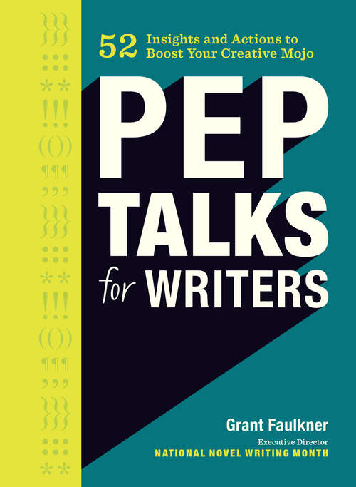 Book cover of Pep Talks for Writers: 52 Insights and Actions to Boost Your Creative Mojo