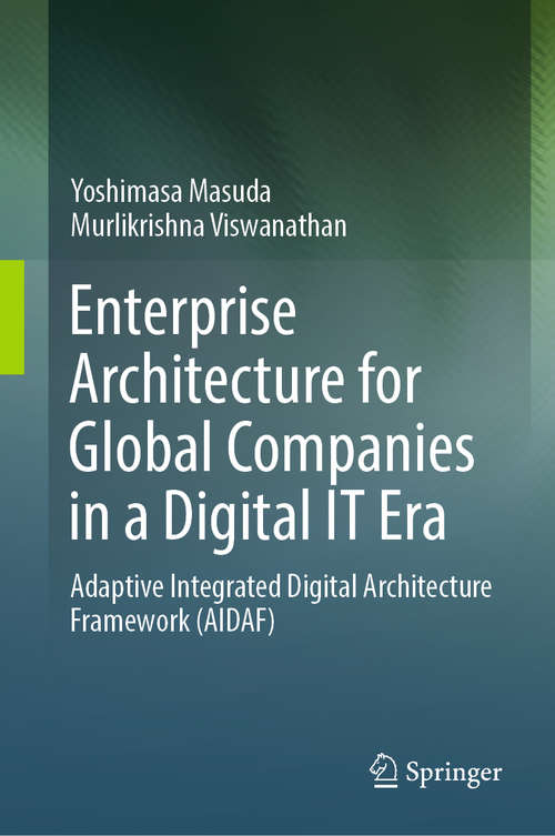 Book cover of Enterprise Architecture for Global Companies in a Digital IT Era: Adaptive Integrated Digital Architecture Framework (AIDAF) (1st ed. 2019)