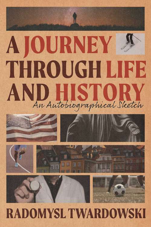 Book cover of A Journey Through Life and History: An Autobiographical Sketch