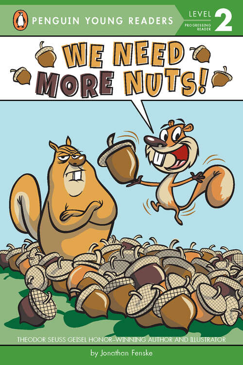 Book cover of We Need More Nuts! (Penguin Young Readers, Level 2)