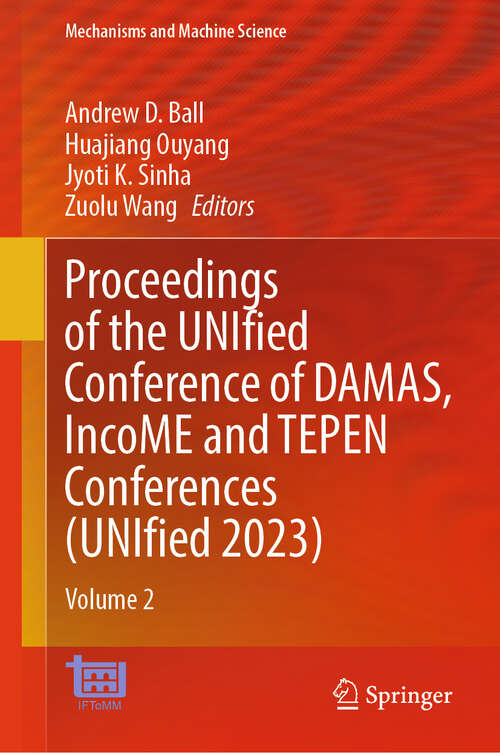 Book cover of Proceedings of the UNIfied Conference of DAMAS, IncoME and TEPEN Conferences: Volume 2 (2024) (Mechanisms and Machine Science #152)