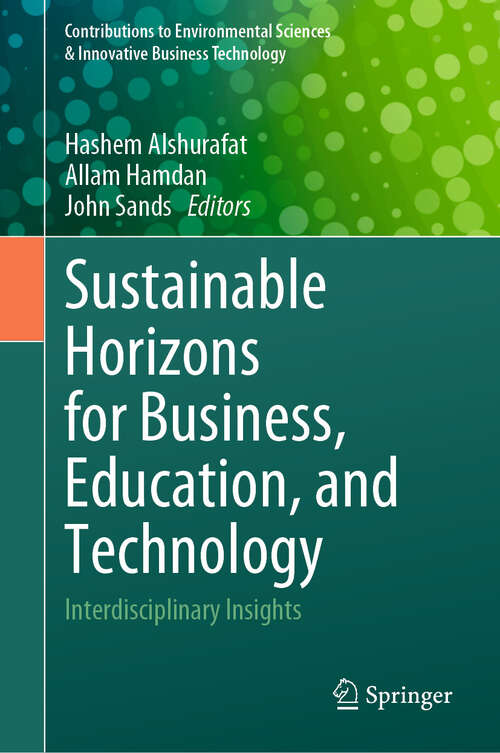 Book cover of Sustainable Horizons for Business, Education, and Technology: Interdisciplinary Insights (2024) (Contributions to Environmental Sciences & Innovative Business Technology)