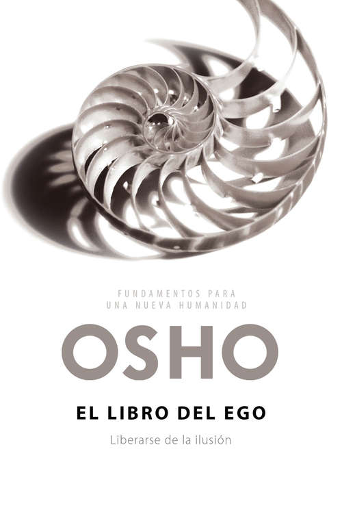Book cover of El libro del ego: Liberarse de la ilusión (Fundamentos para una nueva humanidad: Volumen)
