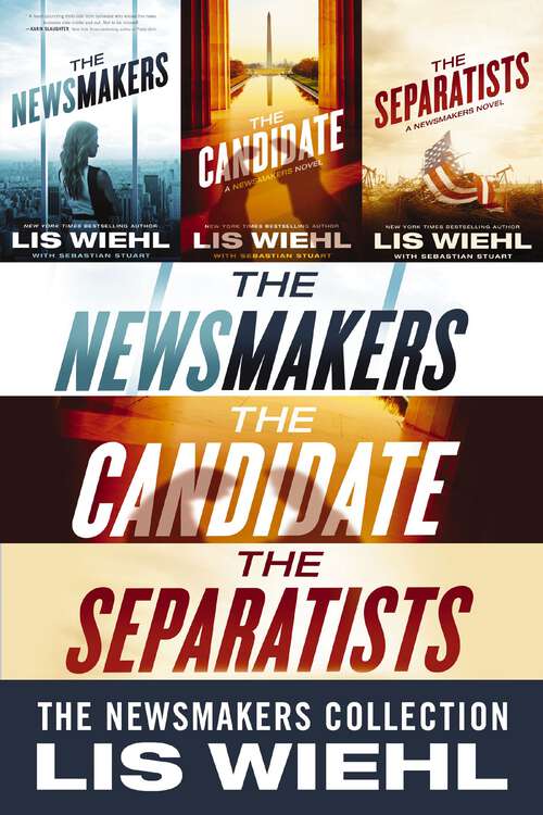 Book cover of The Newsmakers Collection: The Newsmakers, The Candidate, The Separatists (A Newsmakers Novel)